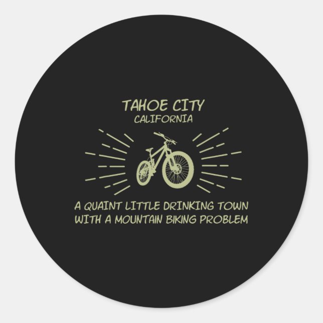 Drinking Town Mountain Biking Problem - Tahoe City Classic Round Sticker (Front)