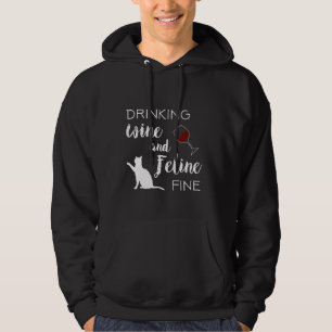 Drinking Wine And Feline Fine Wine Wine Wine Wine Hoodie