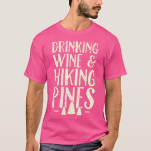 Drinking Wine Hiking Pines Outdoor Camping Gift T-Shirt