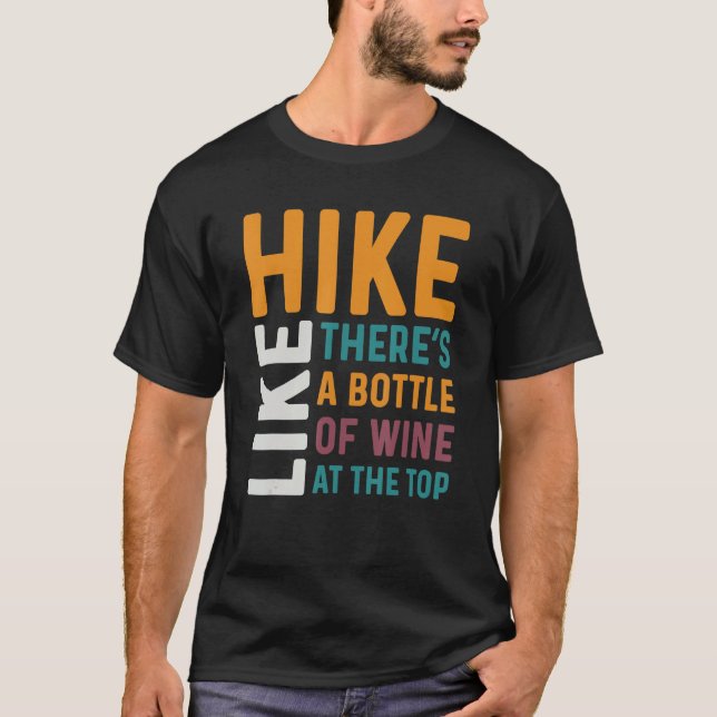 Drinking Wine - Like Hike There Is A Bottle Of Win T-Shirt (Front)