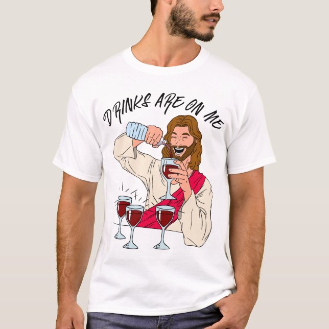 Drinks Are On Me T-Shirt (Front)
