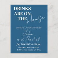 Drinks are on the house housewarming party blue