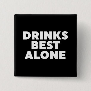 Drinks Best Alone 15 Cm Square Badge