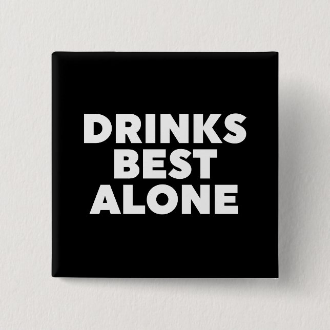Drinks Best Alone 15 Cm Square Badge (Front)