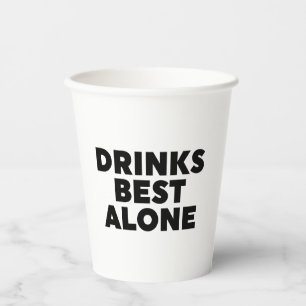 Drinks Best Alone Glass Paper Cups