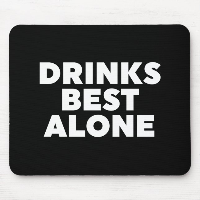 Drinks Best Alone Mouse Pad (Front)