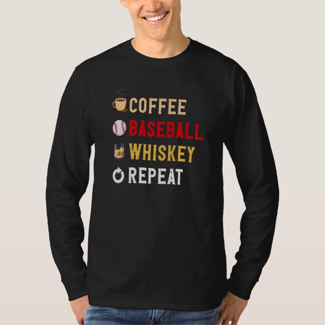 Drinks Lover Funny Coffee, Baseball, Whiskey Repea T-Shirt (Front)