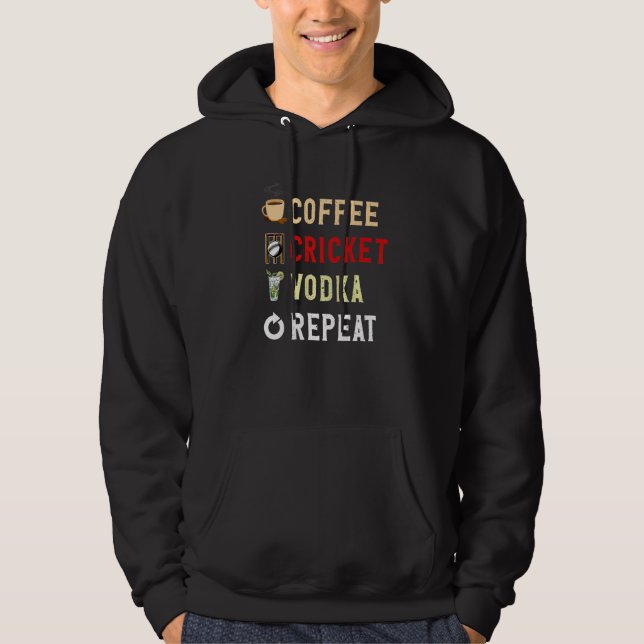 Drinks Lover Funny Coffee, Cricket, Vodka Repeat N Hoodie (Front)