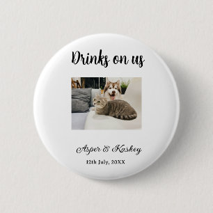 Drinks on us open bar pet photo wedding couple dat 6 cm round badge