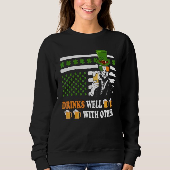 Drinks Well With Other & Abraham Lincoln Beer & Ir Sweatshirt (Front)