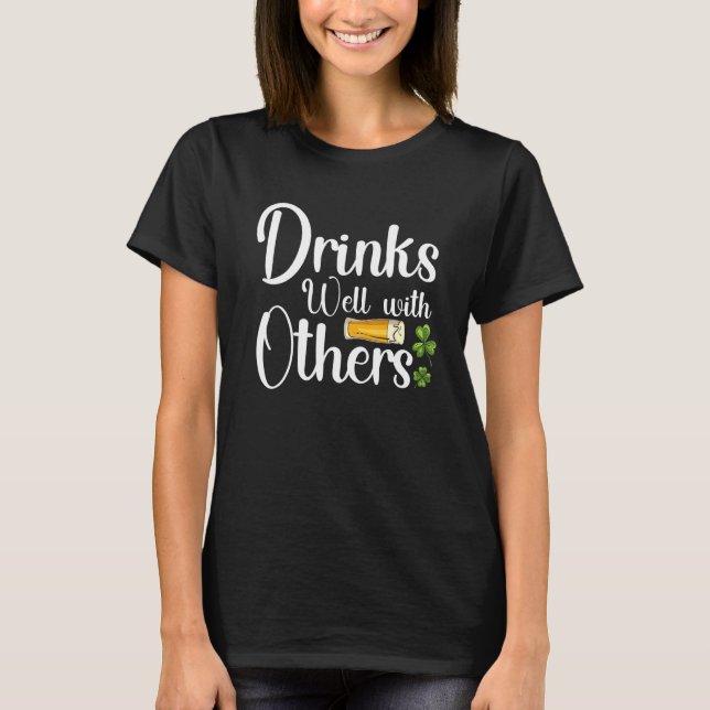 Drinks Well With Other Funny St Patricks Day Drink T-Shirt (Front)