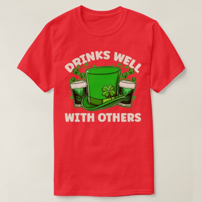 Drinks Well With Others Drinking Beer St Patricks  T-Shirt (Design Front)