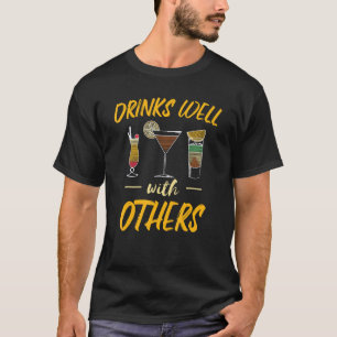 Drinks Well With Others Drinking Fan Party Humour T-Shirt