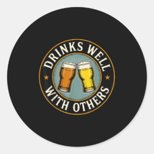Drinks Well With Others Drinking Gift  Classic Round Sticker