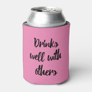 Drinks well with others funny can cooler