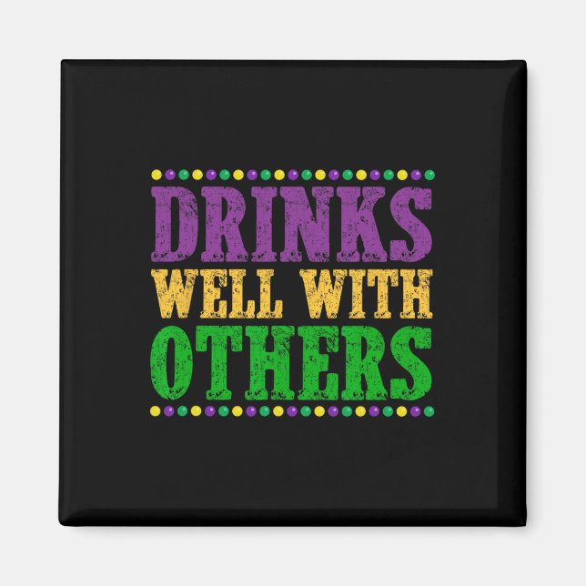 Drinks Well With Others Funny Mardi Gras 2025  Magnet (Front)