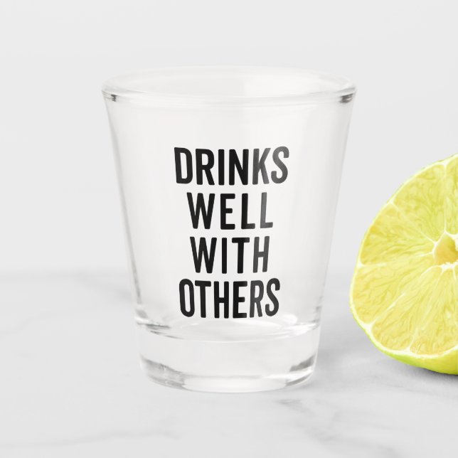 Drinks Well With Others Funny Quote Shot Glass (Front)