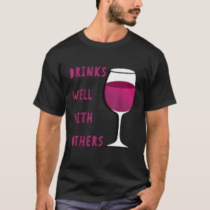 Drinks Well With Others Funny Wine Glass for Winer T-Shirt
