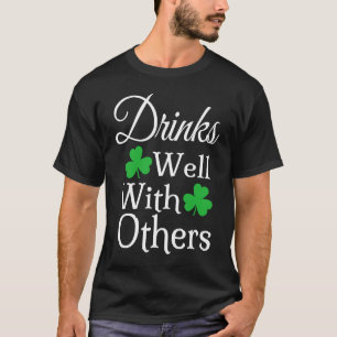 Drinks Well With Others Irish  St Patricks Day Dri T-Shirt