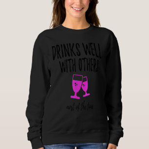 Drinks Well With Others  Most Of The Time  Wine De Sweatshirt