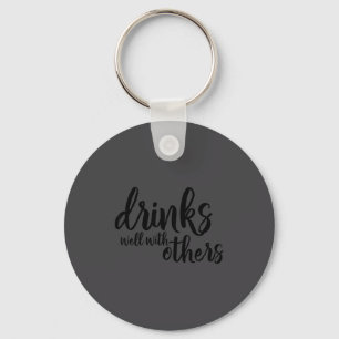 Drinks Well With Others Quote Funny Saying Gift  Key Ring