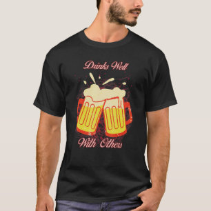 Drinks Well With Others Sarcastic T-Shirt