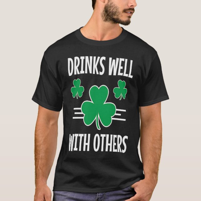 Drinks Well With Others St Patricks Day Drinking   T-Shirt (Front)