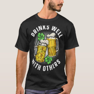 Drinks Well With Others St. Patrick's Day Drunk Be T-Shirt
