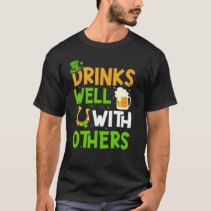 Drinks Well With Others St. Patrick's Day Drunk Be T-Shirt