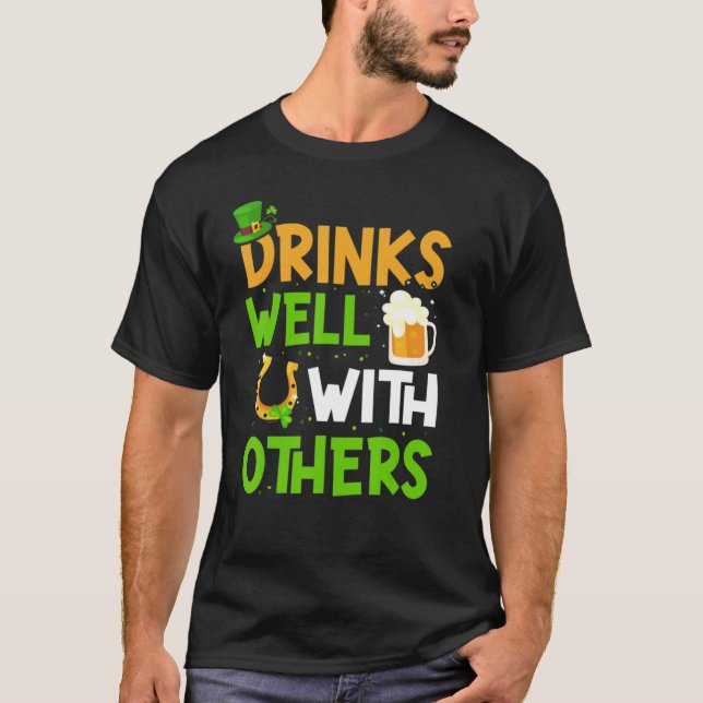 Drinks Well With Others St. Patrick's Day Drunk Be T-Shirt (Front)
