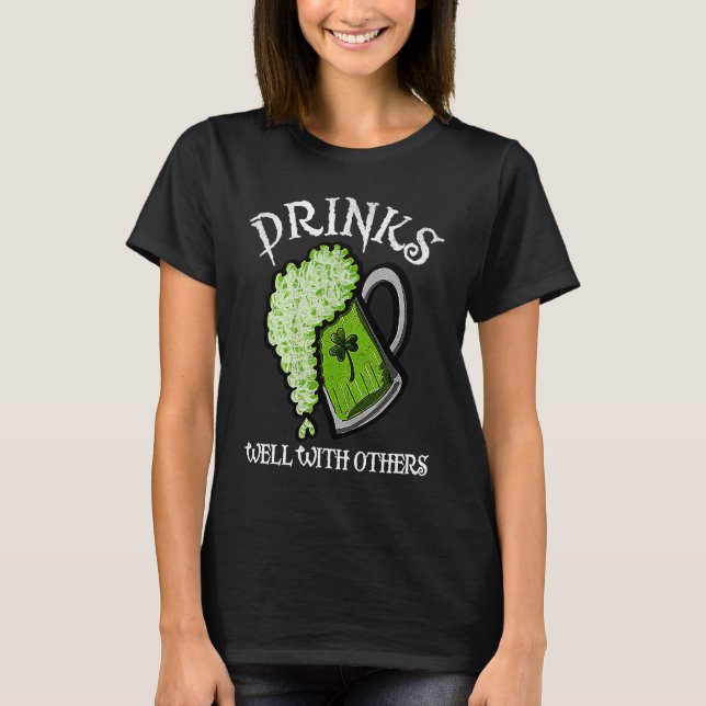 Drinks Well With Others St Patricks Day Men Women  T-Shirt (Front)