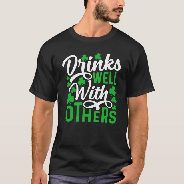 Drinks Well With Others  St Patricks Day Shamrock T-Shirt (Front)