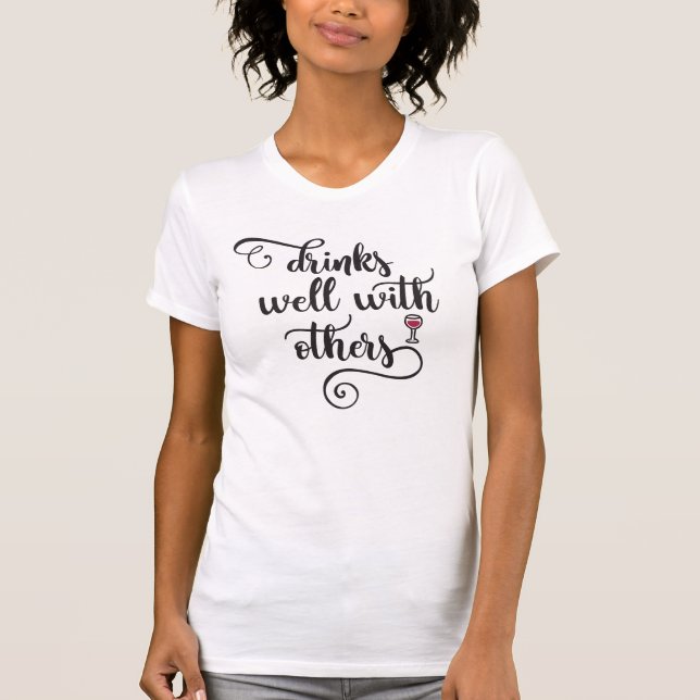 Drinks Well With Others T-Shirt (Front)