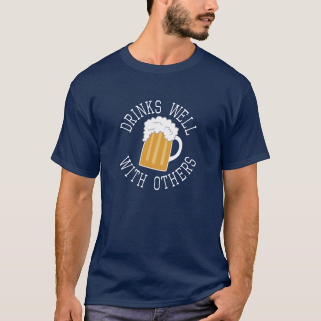 Drinks Well With Others T-Shirt (Front)