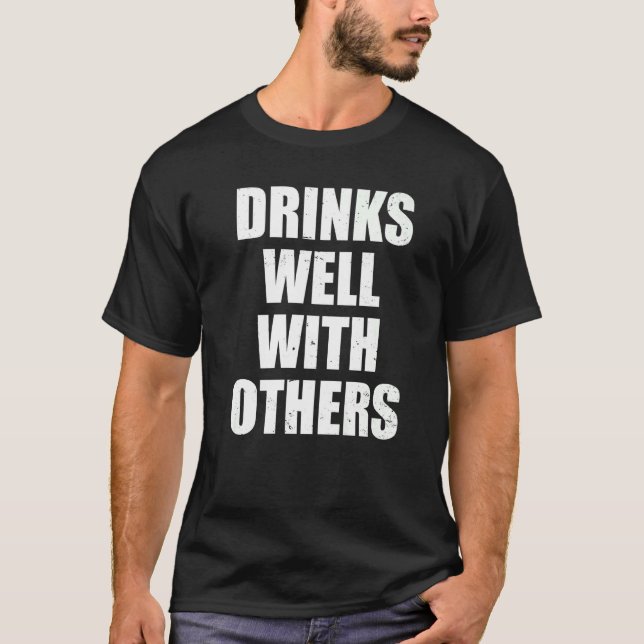 Drinks Well With Others Wine Drinker Wine Maker Ta T-Shirt (Front)