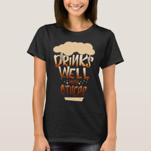Drinks Well With Others Women Drinking Alcohol T-Shirt