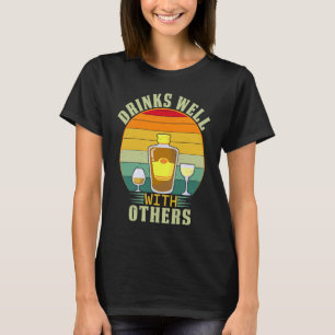drinks well with others women drinks well with oth T-Shirt
