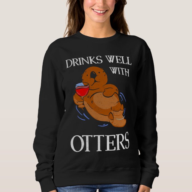 Drinks Well With Otters  Drinking Otter Animal Sweatshirt (Front)