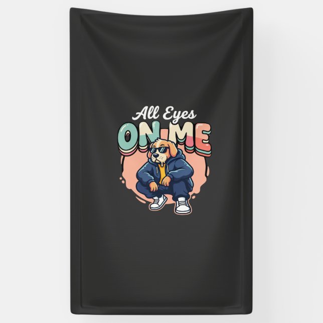Drip Dog All Eyes On Me Banner (Vertical)
