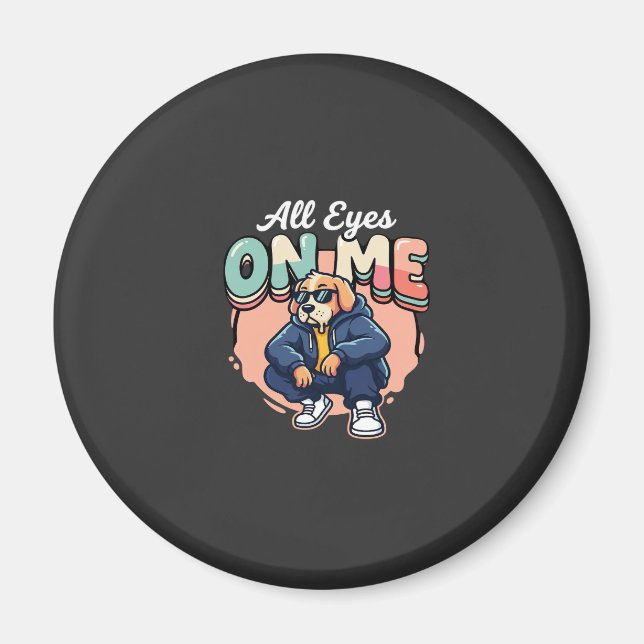 Drip Dog All Eyes On Me Magnet (Front)