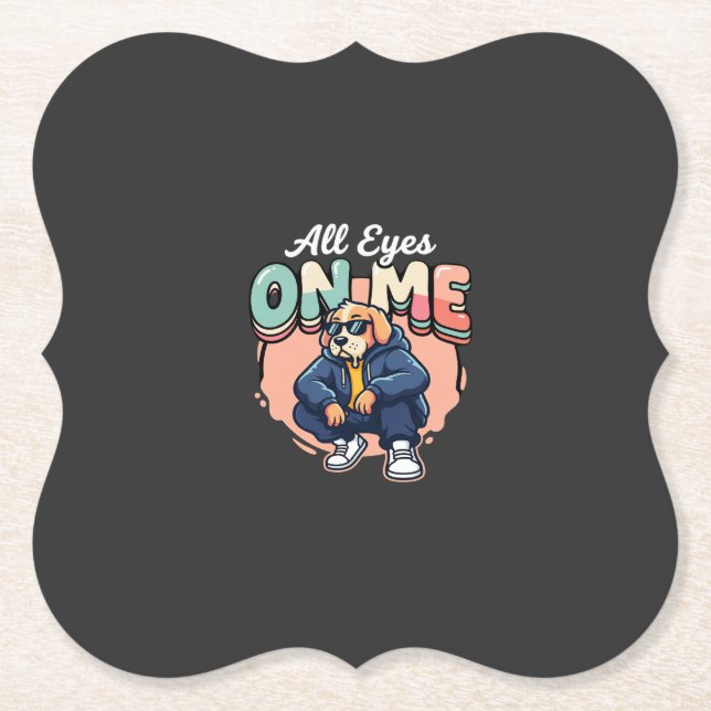 Drip Dog All Eyes On Me Paper Coaster (Front)
