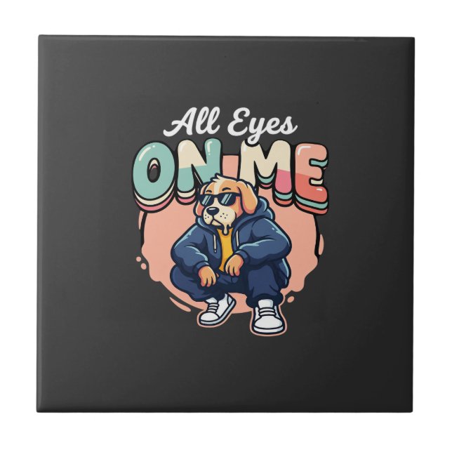 Drip Dog All Eyes On Me Tile (Front)