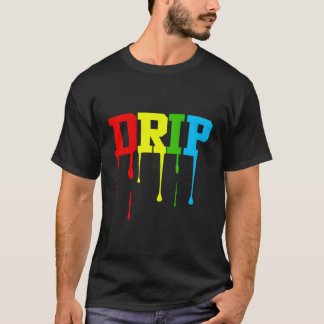 Drip Dripping T-Shirt