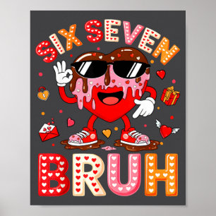 Drip Heart 67 Valentine Bruh Six Seven Meme 6 7 Ki Poster