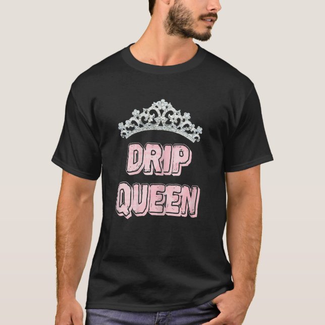 Drip Queen with crown T-Shirt (Front)