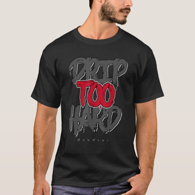 Drip Too Hard Red Thunder 4s Matching T-Shirt (Front)