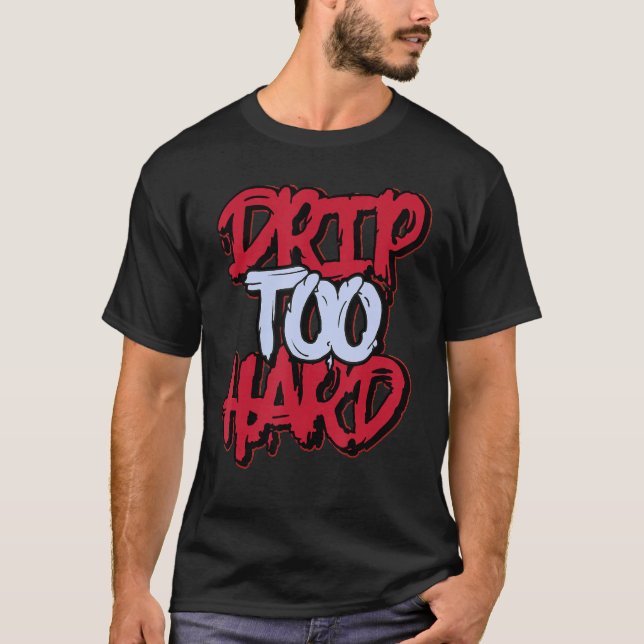 Drip Too Hard Retro Toro Bravo 6s Matching T-Shirt (Front)
