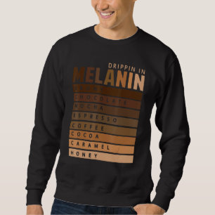 Drippin In Melanin African American Queen King Bla Sweatshirt