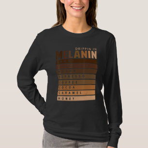 Drippin In Melanin African American Queen King Bla T-Shirt