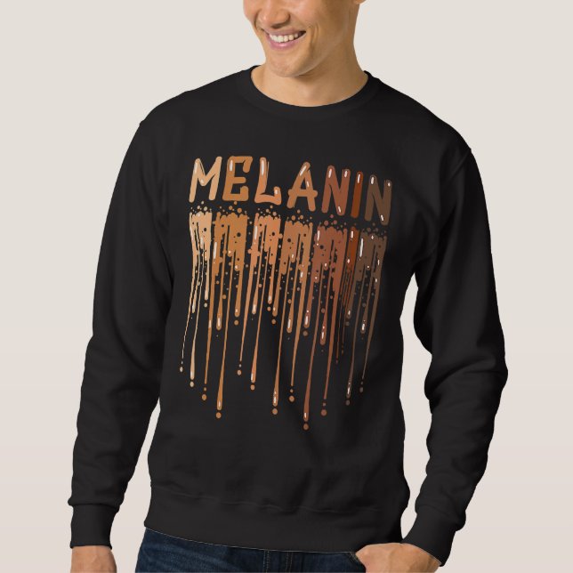 Drippin Melanin For Women Pride Gifts Black Histor Sweatshirt (Front)